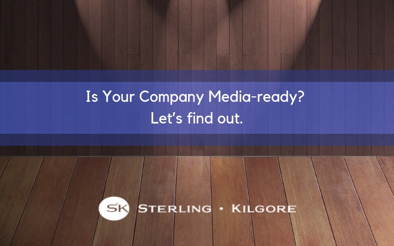 Is Your Company Media-ready? Let’s find out.