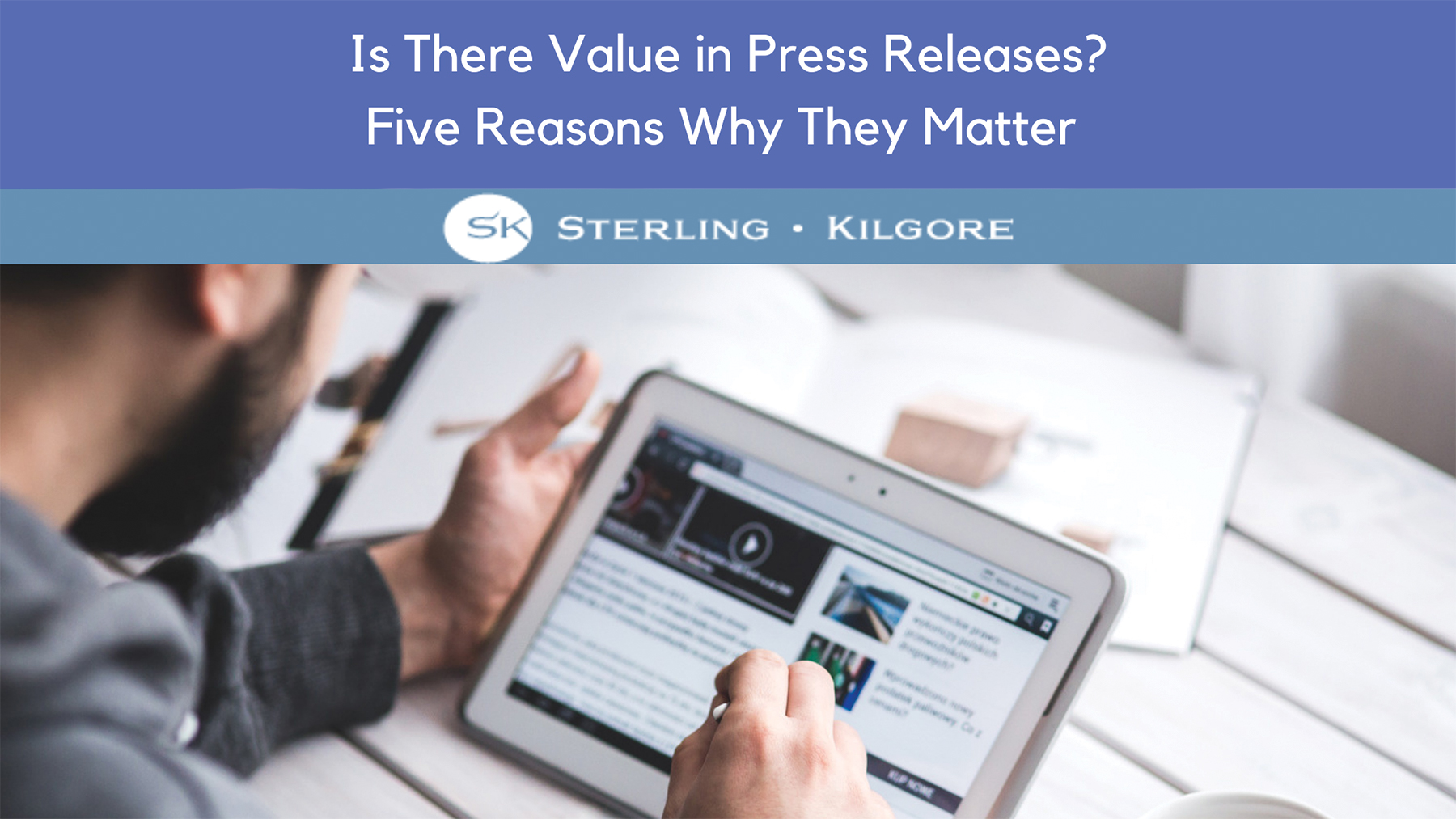 Is There Value in Press Releases? Five Reasons Why They Matter